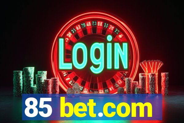 85 bet.com